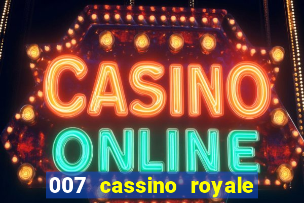 007 cassino royale completo dublado